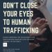 DON’T CLOSE YOUR EYES TO HUMAN TRAFFICKING
